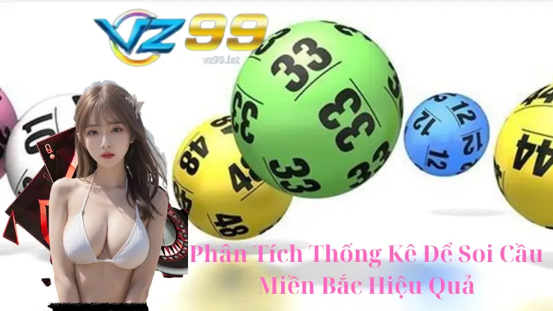 Phân Tích Thống Kê Xổ Số Miền Bắc Để Soi Cầu Hiệu Quả